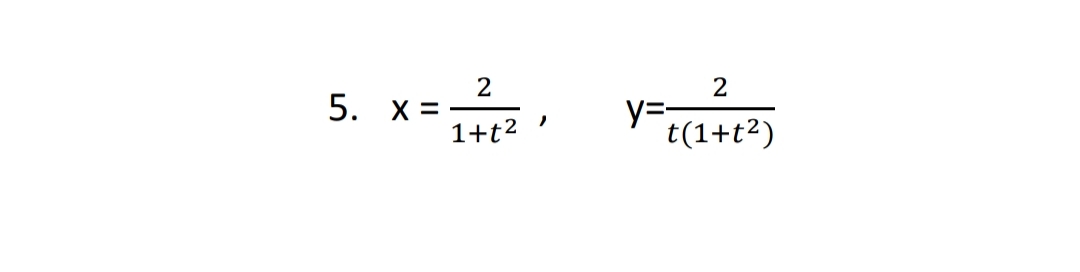 2
5. x =
2
%=;
t(1+t²)
1+t2
