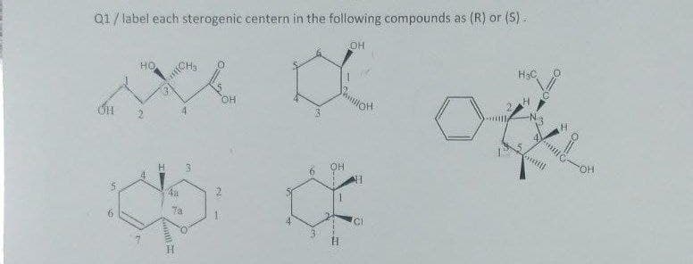 Q1/ label each sterogenic centern in the following compounds as (R) or (S).
OH
HC
но
OH
OH
4a
7a
