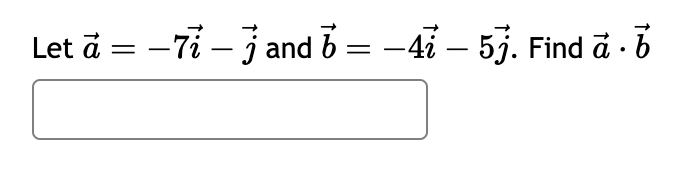 Let ā
=
-
-71 – and 6 = −41 – 57. Find a. b
-