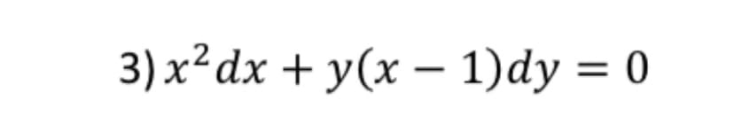 3) x² dx + y(x − 1)dy = 0
