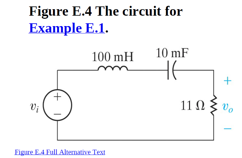 Figure E.4 The circuit for
Example E.1.
10 mF
100 mH
11 ΩΣυο
Vo
Vi
Figure E.4 Full Alternative Text
