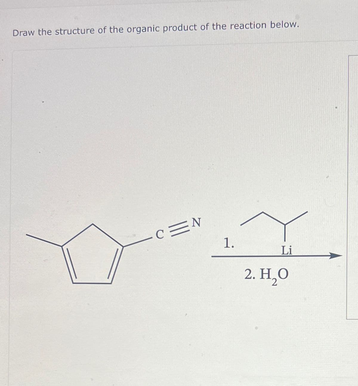 Draw the structure of the organic product of the reaction below.
C=N
1.
Li
2. H₂O