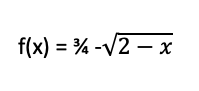 f(x) = % -V2 – x
