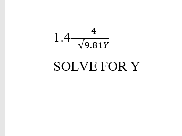 4
1.4=-
V9.81Y
SOLVE FOR Y
