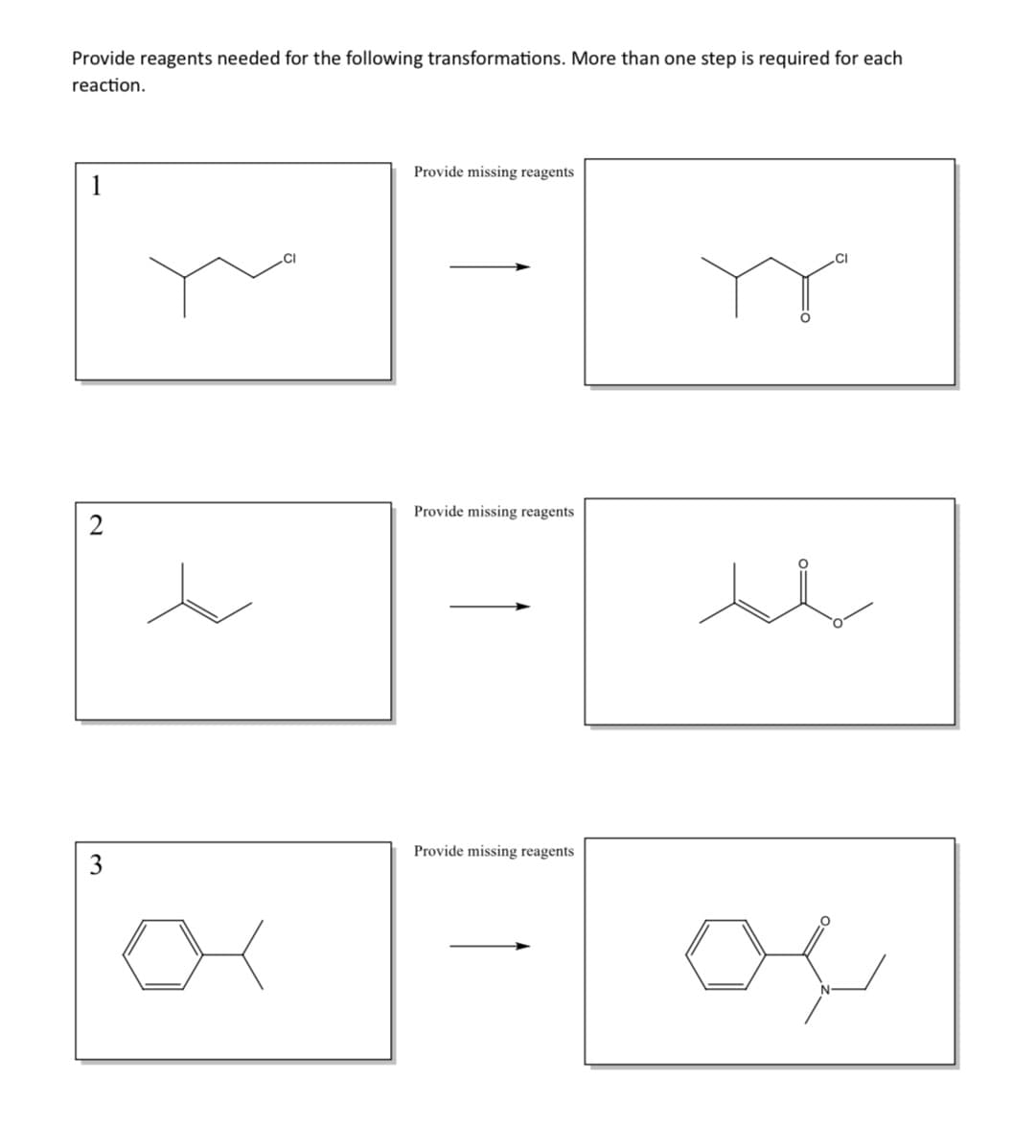 Provide reagents needed for the following transformations. More than one step is required for each
reaction.
1
2
3
t
Provide missing reagents
Provide missing reagents
Provide missing reagents
CI