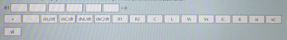 R1
dil/dt
dic/dt
dvL/dt dvC/dt
R1
R2
C
L
Vs
Vx
iC
iL
ix
VC
vL
