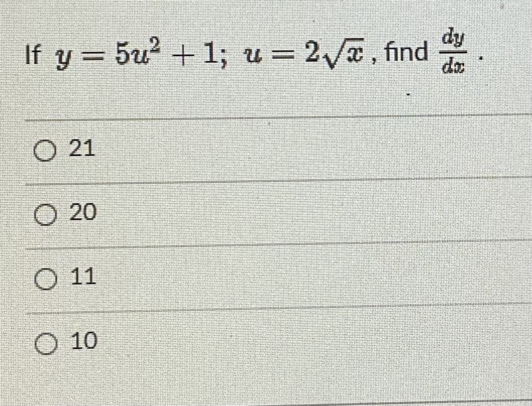 If y = 5u? + 1; u = 2 a, find
dy
do
O 21
O 20
O 11
10
