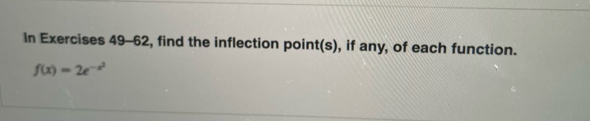 In Exercises 49-62, find the inflection point(s), if any, of each function.
fx) - 2e
