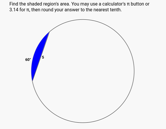 Find the shaded region's area. You may use a calculator's it button or
3.14 for it, then round your answer to the nearest tenth.
60°
5