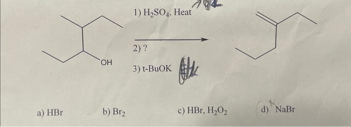 a) HBr
OH
b) Br₂
1) H₂SO4, Heat
2) ?
3) t-BuOK
c) HBr, H₂O₂
d) NaBr