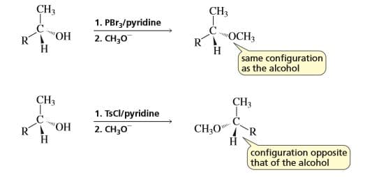 CH3
CH3
1. PBrz/pyridine
RI "OH
Н
"ОСН,
Н
same configuration
as the alcohol
2. CH30
CHз
CH3
1. TsCl/pyridine
RI "OH
Н
2. CH30
CH;0"
Н
configuration opposite
that of the alcohol
