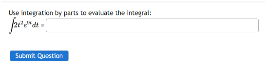 Use integration by parts to evaluate the integral:
f2t²edt = [
Submit Question