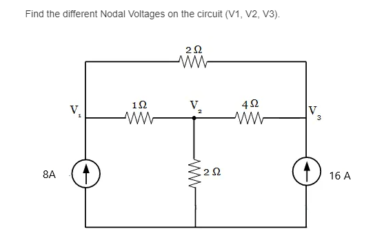 Find the different Nodal Voltages on the circuit (V1, V2, V3).
V.
12
V,
8A
16 A
