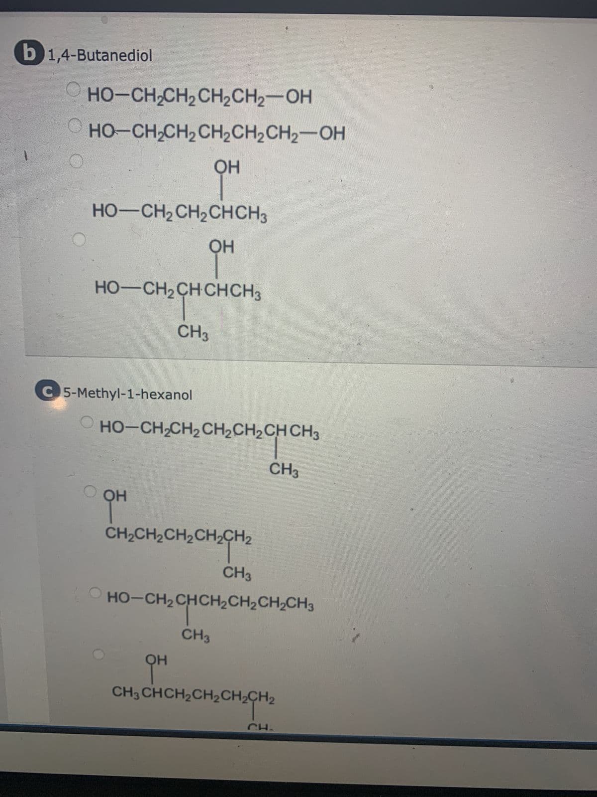 t
ot
pt
pt
1 pt
ment
Choose a structural formula for each of the following alcohols.
a Isobutyl alcohol
CH3
CH3CH CH₂-OH
OH
CH3 CH CH3
CH3
CH3 C CH3
OH
OH
CH3CHCH₂CH3
b1,4-Butanediol
HỌ–CH,CH2CH2CH2—OH
_ HO–CH,CH,CH,CH,CHz—OH
OH
HO—CH2CH2CHCH3
OH
HO–CH,CHCHCH3
Cengage Learning | Cengage Technical Support
MacBook Pro