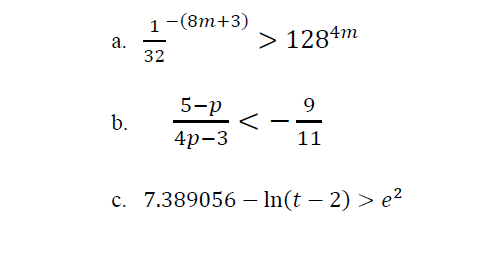 a.
b.
1-(8m+3)
32
5-p
4p-3
> 1284m
<
9
11
c. 7.389056 - In(t − 2) > e²