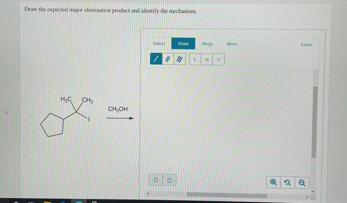 Draw the expected major elimination product and identify the mechanism.
Select
Draw
Rings
More
Erase
H3C
CH3
CH;OH
