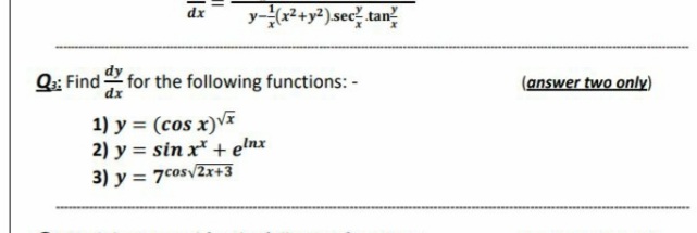 yx²+y²)sec? tan?
dx
Q: Find for the following functions: -
(answer two only)
dx
1) y = (cos x)Vx
2) y = sin x* + elnx
3) y = 7cosv2r+3
