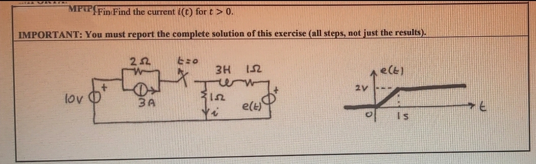 MPr(Fin Find the current i(t) for t > 0.
IMPORTANT: You must report the complete solution of this exercise (all steps, not just the results).
22
3H 2
e(t)
2V
lov O
BA
e(t)
Is
