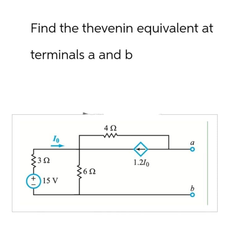 Find the thevenin equivalent at
terminals a and b
492
ww
33Ω
+1
15 V
602
1.210
a
b