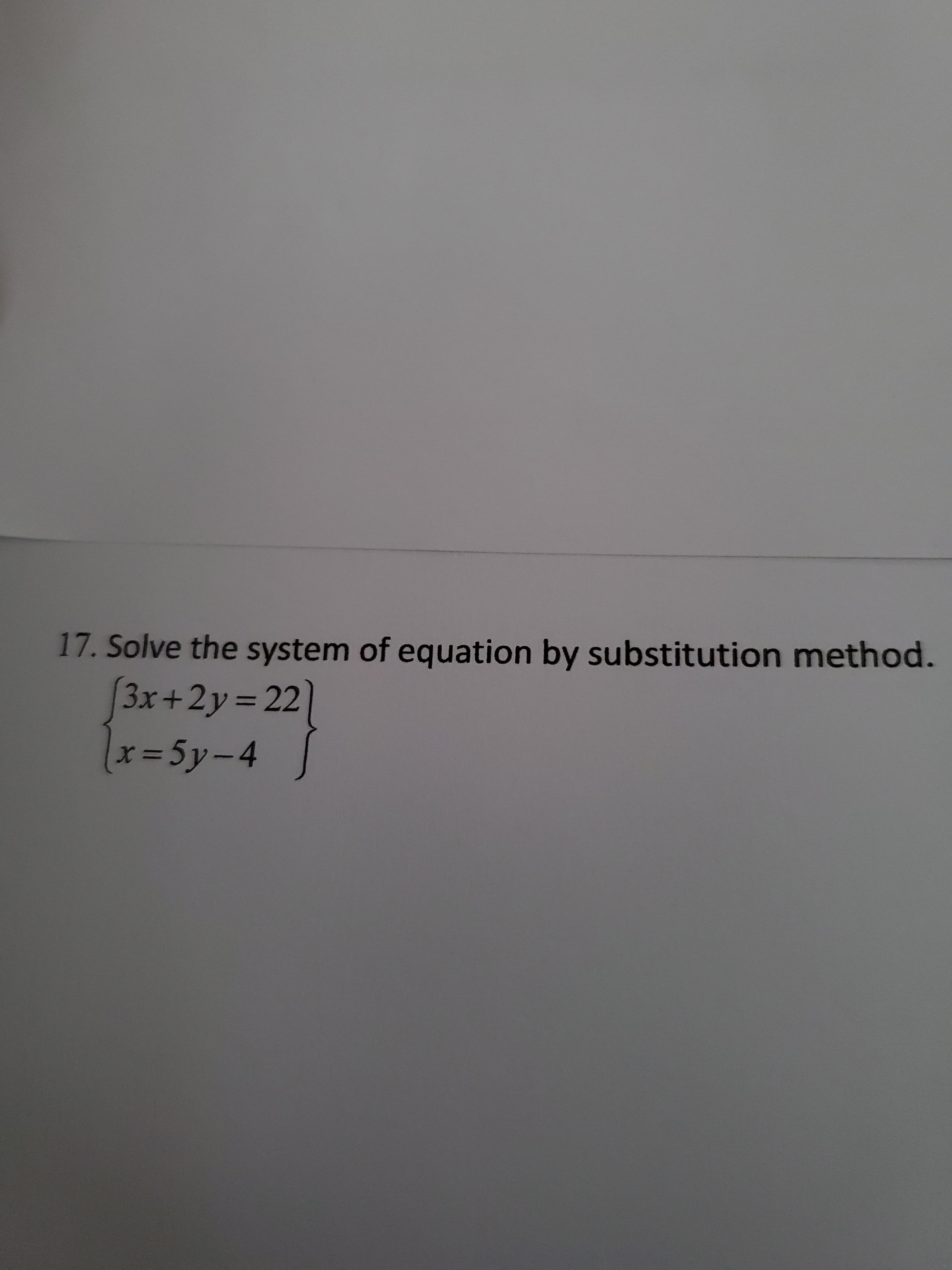 Solve the system of equation by substitution method.
(3x+2y 22]
x=5y-4
%3D
|
