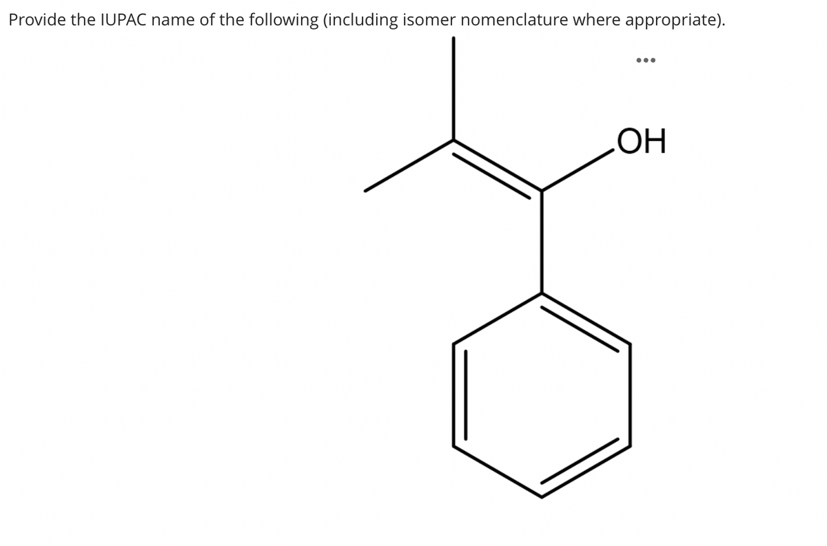 Provide the IUPAC name of the following (including isomer nomenclature where appropriate).
OH
