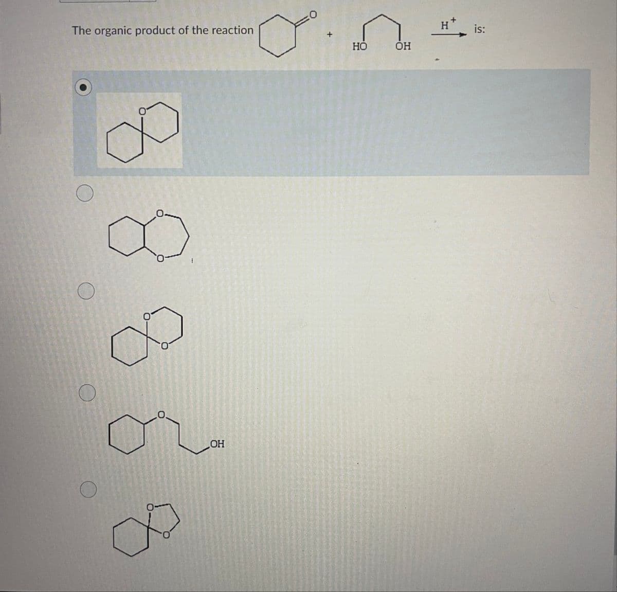 The organic product of the reaction
+ is:
HO
ОН
LOH