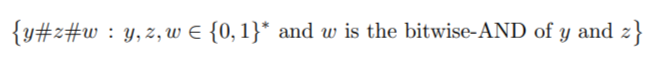 {y#z#w:y,z, w E {0, 1}* and w is the bitwise-AND of y and z}
