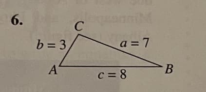 6.
b = 3
A
с
a=7
c = 8
— в