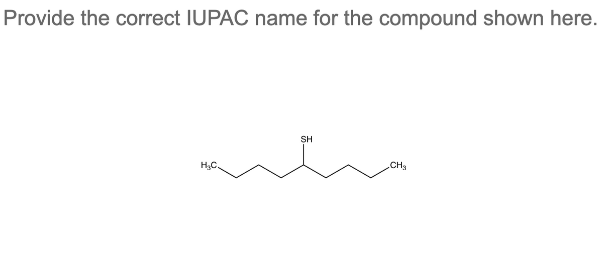 Provide the correct IUPAC name for the compound shown here.
H3C.
SH
CH3