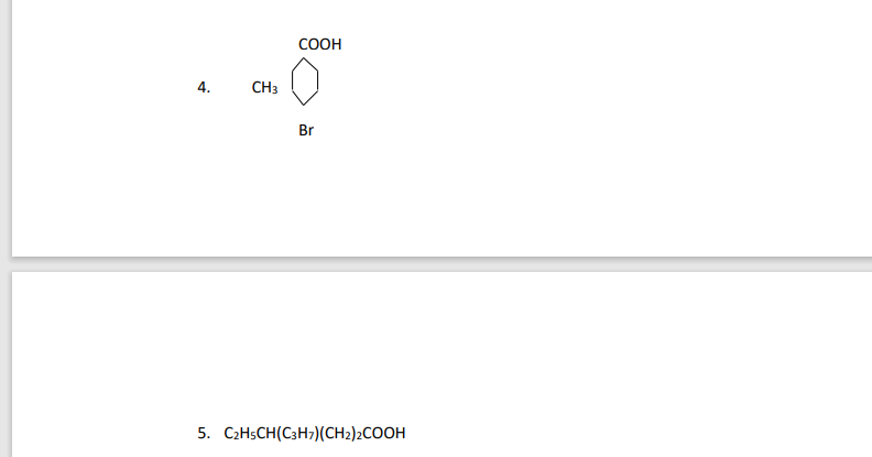 4.
CH3
COOH
Br
5. C₂H5CH(C3H7)(CH₂)2COOH