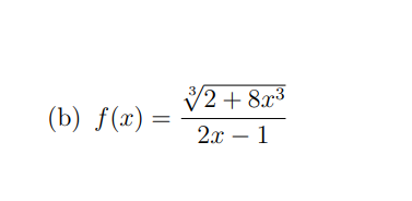 (b) f(x) =
3/2+8x³
2x - 1