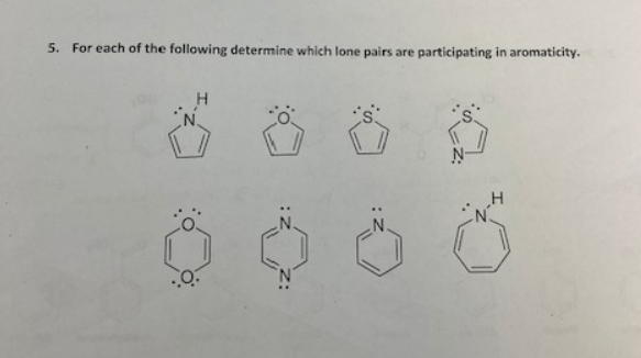 5. For each of the following determine which lone pairs are participating in aromaticity.