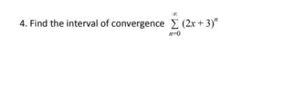 4. Find the interval of convergence E (2x+ 3)"
