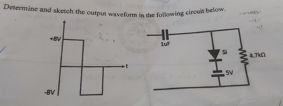 Determine and sketch the output waveform in the following circuit below.
HH
1uF
+8V
-8V
Si
5V
www
4.7kQ