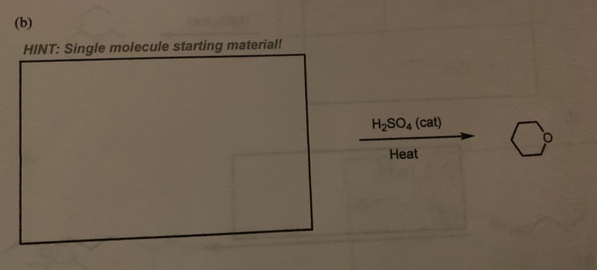 (b)
HINT: Single molecule starting material!
H₂SO4 (cat)
Heat