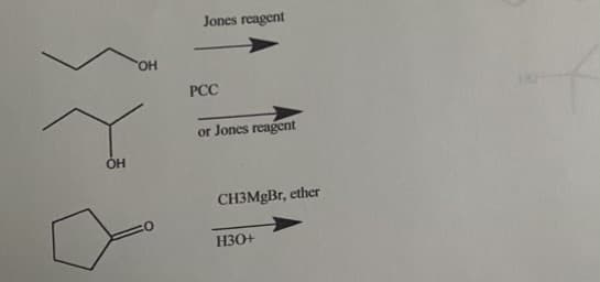 OH
OH
Jones reagent
PCC
or Jones reagent
CH3MgBr, ether
H3O+