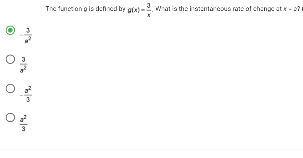 m/No
w/2
The function g is defined by g(x)==- What is the instantaneous rate of change at x = a?