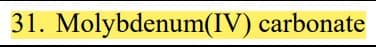 31. Molybdenum(IV) carbonate