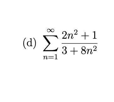 (d) 2n² +1
n=1
3+872