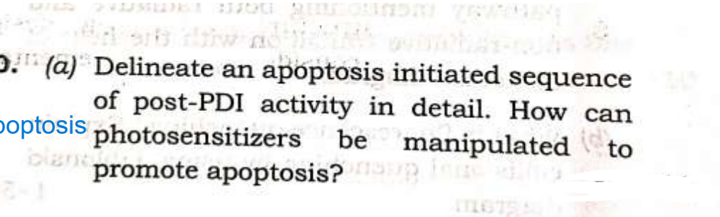 D. (a) Delineate an apoptosis initiated sequence
of post-PDI activity in detail. How can
poptosis photosensitizers be manipulated t
to
blant.
promote apoptosis?
ITSTRA