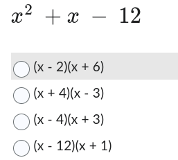 x² + x - 12
(x-2)(x + 6)
(x+4)(x-3)
(x-4)(x + 3)
(x - 12)(x + 1)