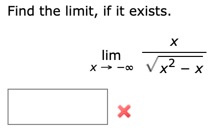 Find the limit, if it exists.
lim
X → -0
— х

