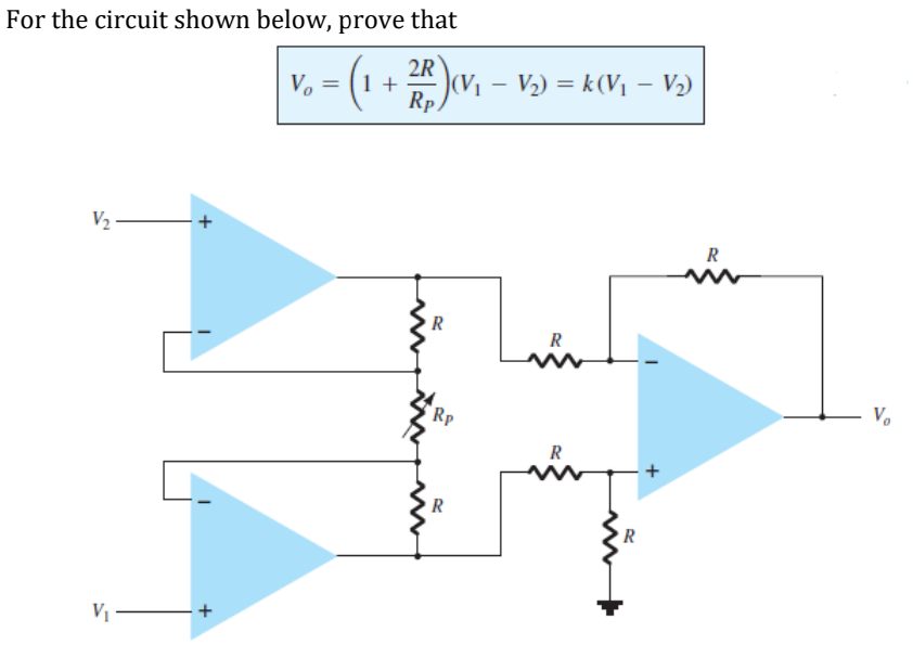 For the circuit shown below, prove that
V₂
V₁
+
Vo =
1 +
2R) (V₁ – V₂) = k(V₁ – V₂)
Rp
R
RP
R
R
R
R
R
in
V₂