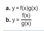 a. y f(x)g(x)
f(x)
b. y g(x)
=

