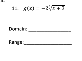 11. g(x) = -2Vx+3
Domain:
Range:
