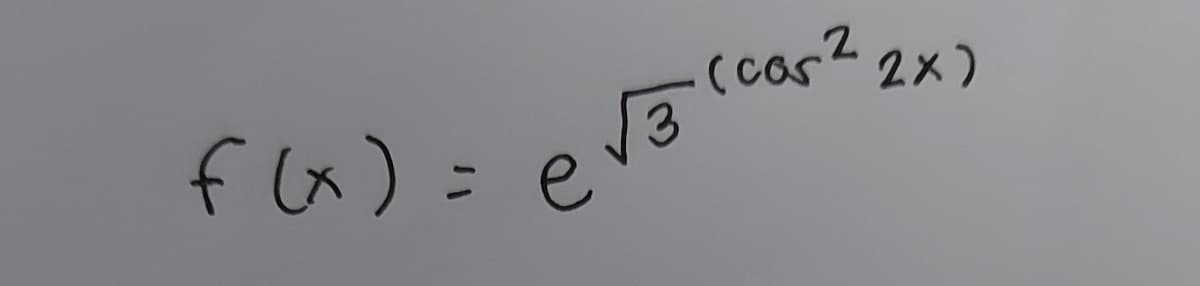 (cos 2x)
f x) = e
