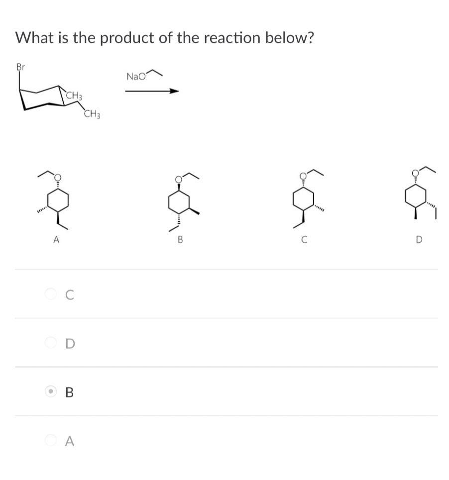 What is the product of the reaction below?
Br
Ос
B
OA
CH3
NaO
60-0
sá
C
Sã
D