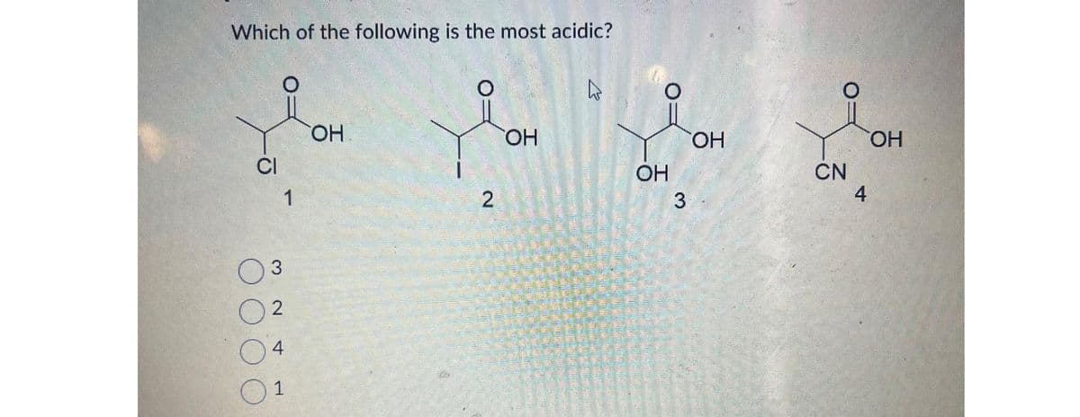 Which of the following is the most acidic?
CI
1
3
2
4
1
OH
2
N
OH
R
OH
3
OH
CN
4
OH