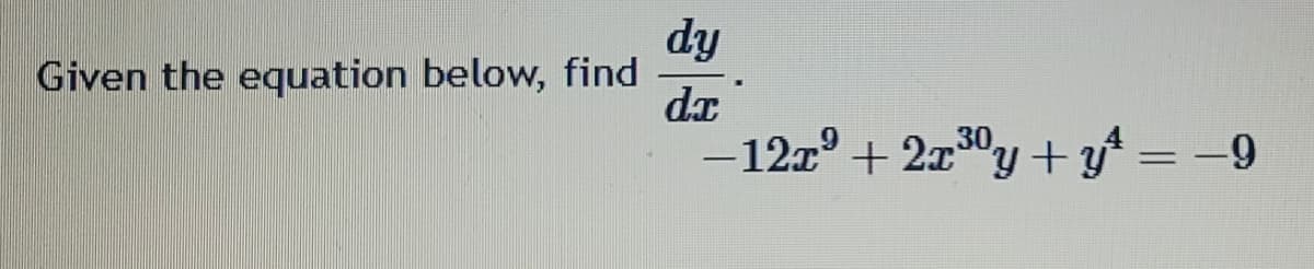 dy
Given the equation below, find
dx
-12x+2x30y+y=-9