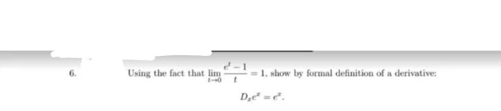 Using the fact that lim
1, show by formal definition of a derivative:
%3D
Dạc" = c*.
